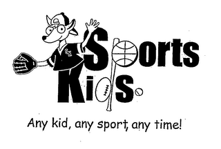 SPORTS KIDS ANY KID, ANY SPORT, ANY TIME!