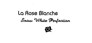 LA ROSE BLANCHE SNOW WHITE PERFECTION