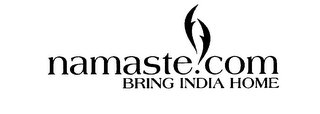 NAMASTE.COM BRING INDIA HOME