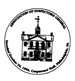 ASSOCIATION OF INSPECTORS GENERAL FOUNDED OCTOBER 26, 1996, CARPENTERS' HALL, PHILADELPHIA, PA