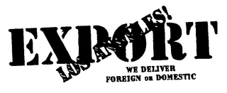 EXPORT LOS ANGELES! WE DELIVER FOREIGN OR DOMESTIC