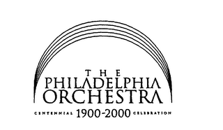 THE PHILADELPHIA ORCHESTRA CENTENNIAL 1900-2000 CELEBRATION