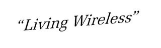 "LIVING WIRELESS"