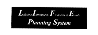 LIFETIME INVESTMENT, FINANCIAL & ESTATE PLANNING SYSTEM