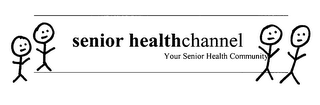 SENIOR HEALTHCHANNEL YOUR SENIOR HEALTH COMMUNITY