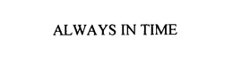 ALWAYS IN TIME