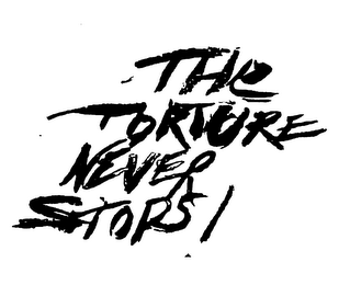 THE TORTURE NEVER STOPS!