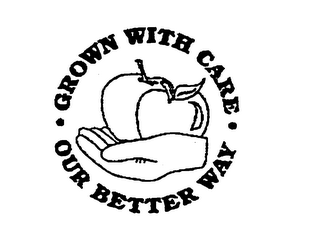 GROWN WITH CARE OUR BETTER WAY