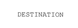 DESTINATION