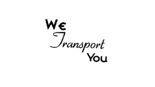 WE TRANSPORT YOU