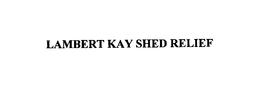 LAMBERT KAY SHED RELIEF