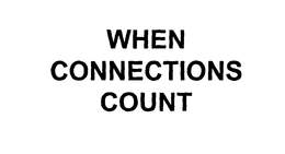 WHEN CONNECTIONS COUNT