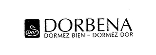 DORBENA DORMEZ BIEN - DORMEZ DOR