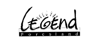 LEGEND PORCELAND