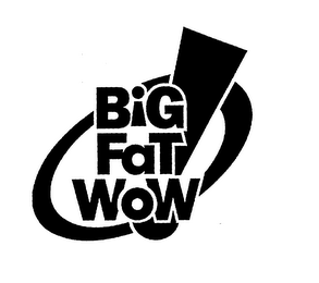 BIG FAT WOW!