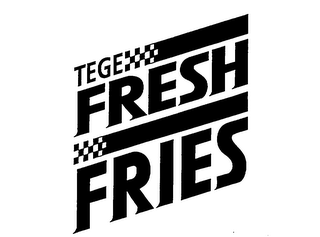 TEGE FRESH FRIES