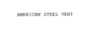 AMERICAN STEEL VENT