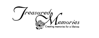 TREASURED MEMORIES CREATING MEMORIES FOR A LIFETIME