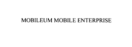 MOBILEUM MOBILE ENTERPRISE