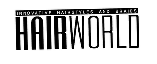 INNOVATIVE HAIRSTYLES AND BRAIDS HAIRWORLD