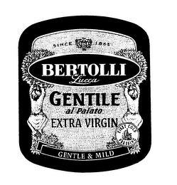 SINCE 1865 BERTOLLI LUCCA GENTILE AL PALATO EXTRA VIRGIN GENTLE & MILD FIRST COLD PRESSING
