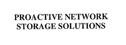 PROACTIVE NETWORK STORAGE SOLUTIONS