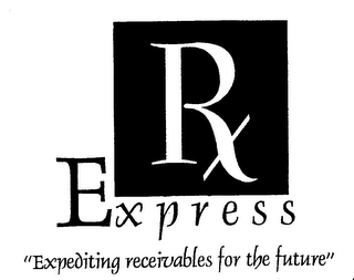 RX  E X P R E S S  "EXPEDITING RECEIVABLES FOR THE FUTURE"