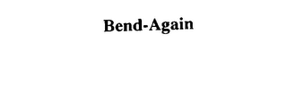 BEND-AGAIN