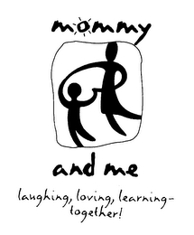 MOMMY AND ME LAUGHING, LOVING, LEARNING TOGETHER!