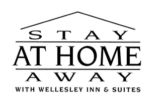 STAY AT HOME AWAY WITH WELLESLEY INN & SUITES