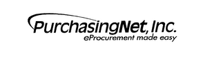 PURCHASINGNET, INC. EPROCUREMENT MADE EASY