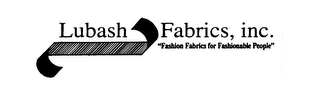 LUBASH FABRICS, INC. "FASHION FABRICS FOR FASHIONABLE PEOPLE"