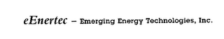 EENERTEC - EMERGING ENERGY TECHNOLOGIES, INC.