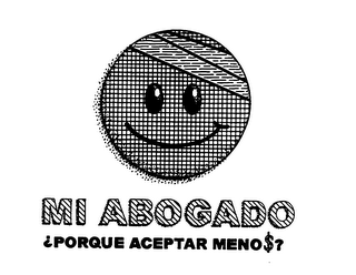 MI ABOGADO & PORQUE ACEPTAR MENO $?