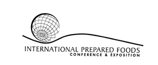 INTERNATIONAL PREPARED FOODS CONFERENCE& EXPOSITION