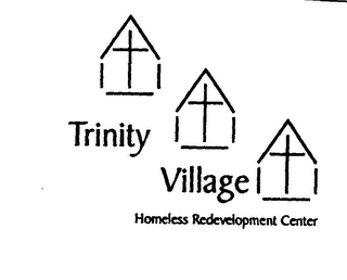 TRINITY VILLAGE HOMELESS REDEVELOPMENT CENTER