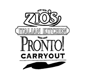 ZIO'S ITALIAN KITCHEN PRONTO! CARRY OUT