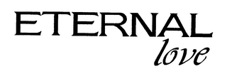ETERNAL LOVE