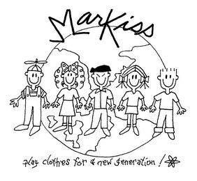 MARKISS PLAY CLOTHES FOR A NEW GENERATION!