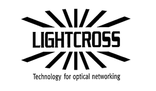 LIGHTCROSS TECHNOLOGY FOR OPTICAL NETWORKING