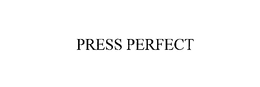 PRESS PERFECT