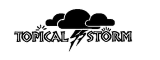 TOPICAL STORM