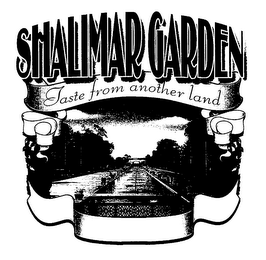 SHALIMAR GARDEN TASTE FROM ANOTHER LAND