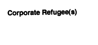 CORPORATE REFUGEE(S)