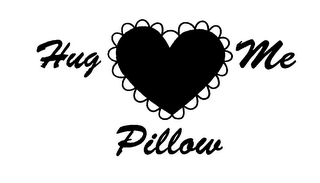 HUG ME PILLOW