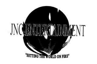 JNC ENTERTAINMENT "SETTING THE WORLD ONFIRE"