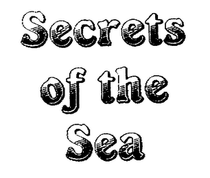 SECRETS OF THE SEA