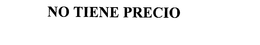 NO TIENE PRECIO