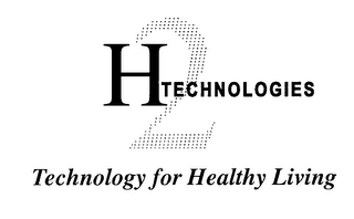 H2TECHNOLOGIES TECHNOLOGY FOR HEALTHY LIVING