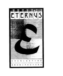 ETERNUS EVERLASTING ARCHITECTUAL